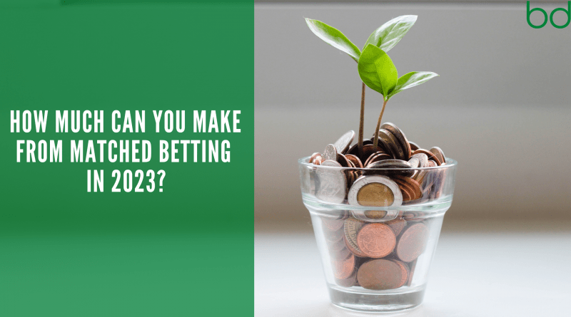 How Much Can You Make From Matched Betting 2023